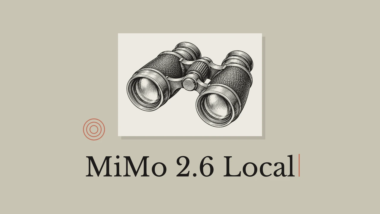 淡いカードに描かれた双眼鏡の線画と「MiMo 2.6 Local」の文字。