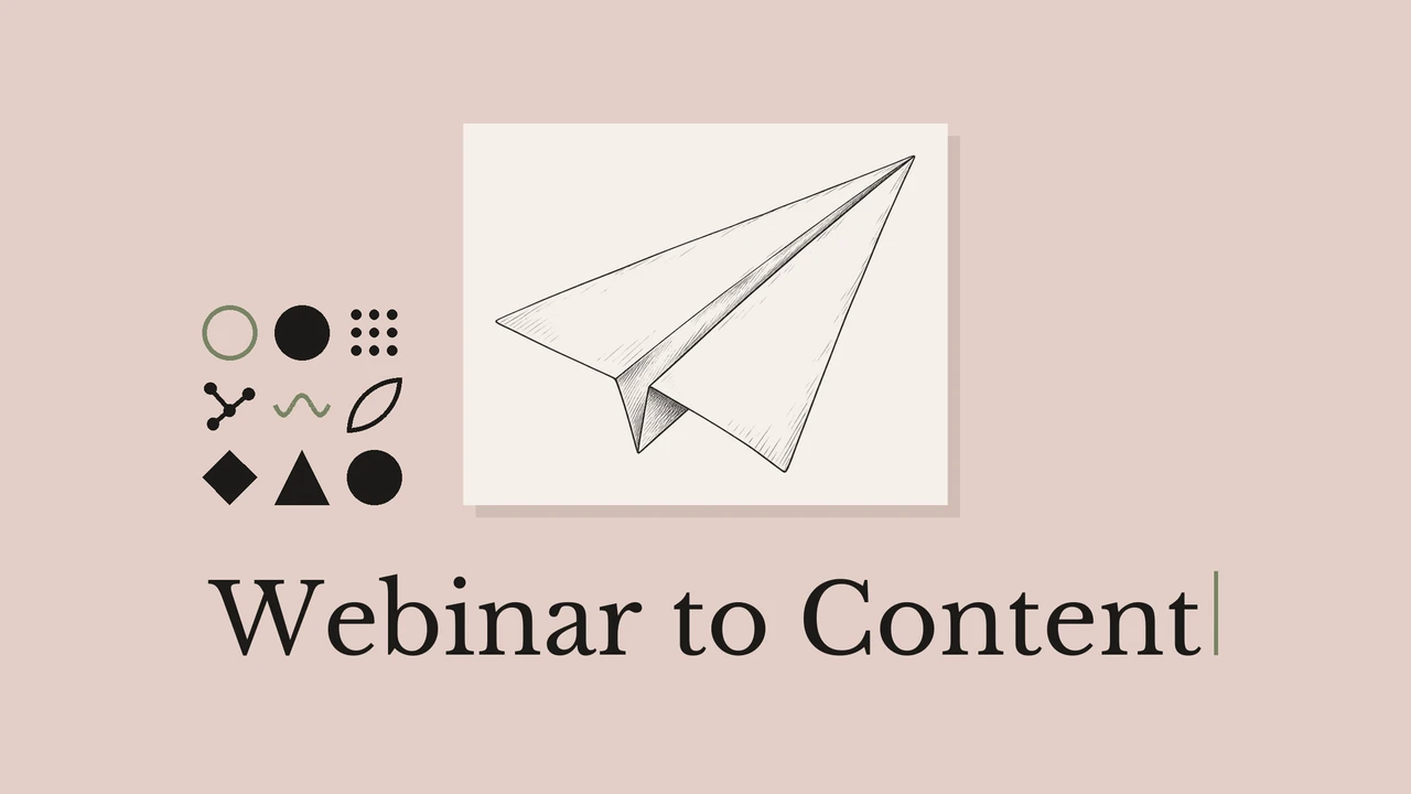 落ち着いた色の背景と淡いカードに紙飛行機の線画を配した、Webinar to Contentと題する表紙。